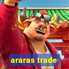 araras trade